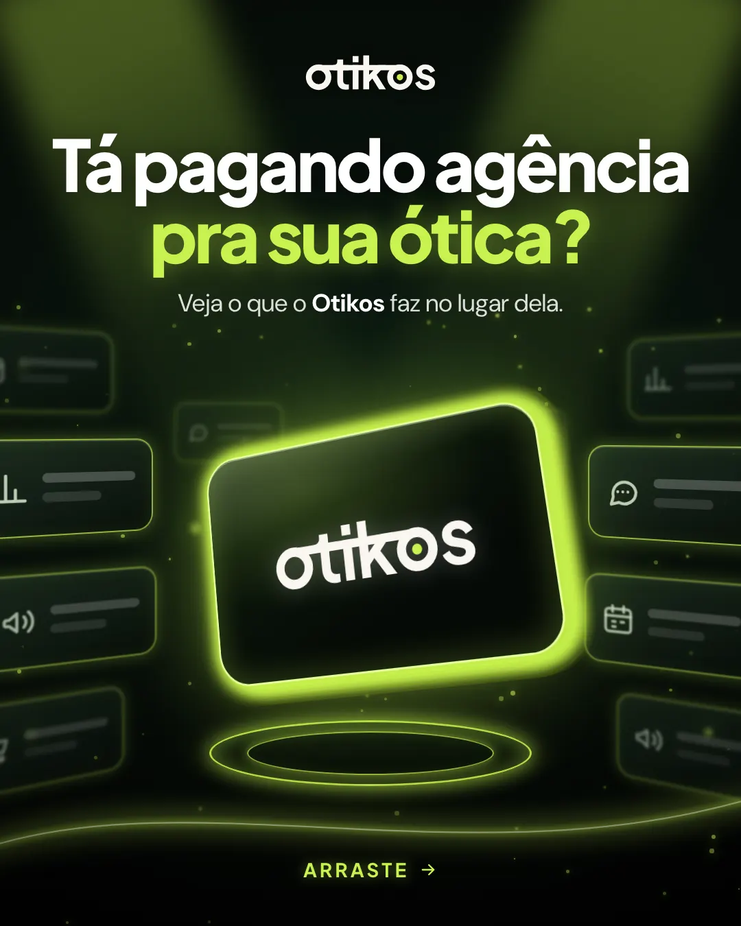 Capa do carrossel: Tá pagando agência pra sua ótica? Veja o que o Otikos faz no lugar dela.