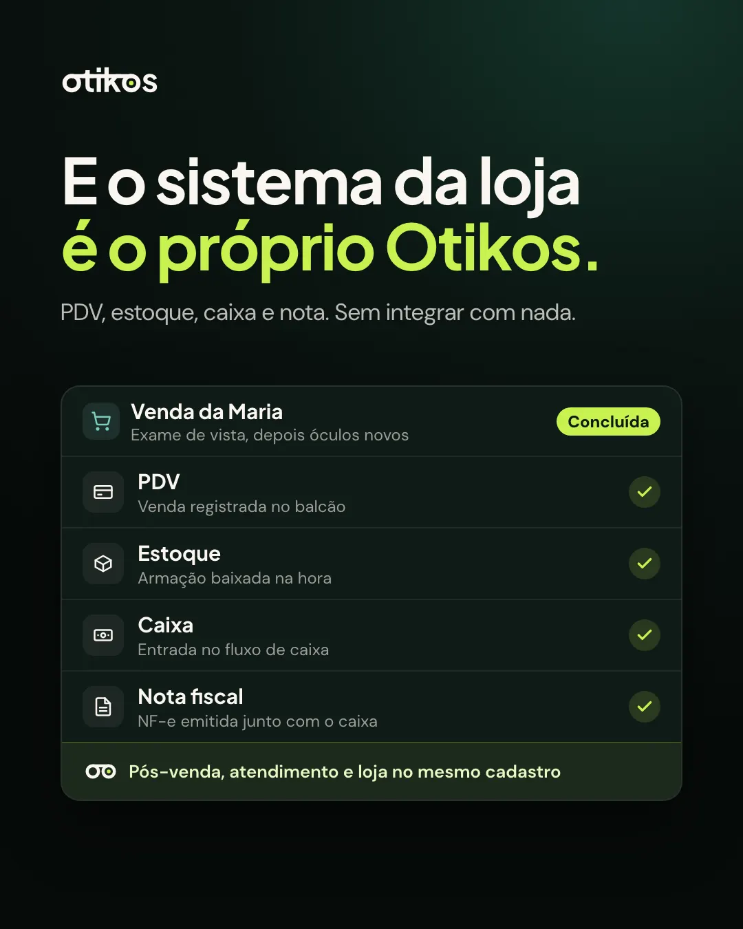 Slide: E o sistema da loja é o próprio Otikos. Venda registrada no PDV, armação baixada do estoque e entrada no caixa, no mesmo cadastro do pós-venda.