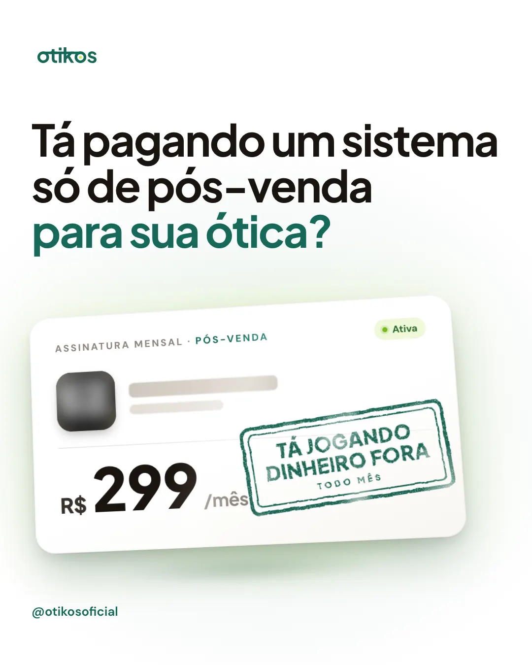 Capa do carrossel: Tá pagando um sistema só de pós-venda para sua ótica? Assinatura mensal de pós-venda de R$ 299 com o carimbo tá jogando dinheiro fora todo mês.
