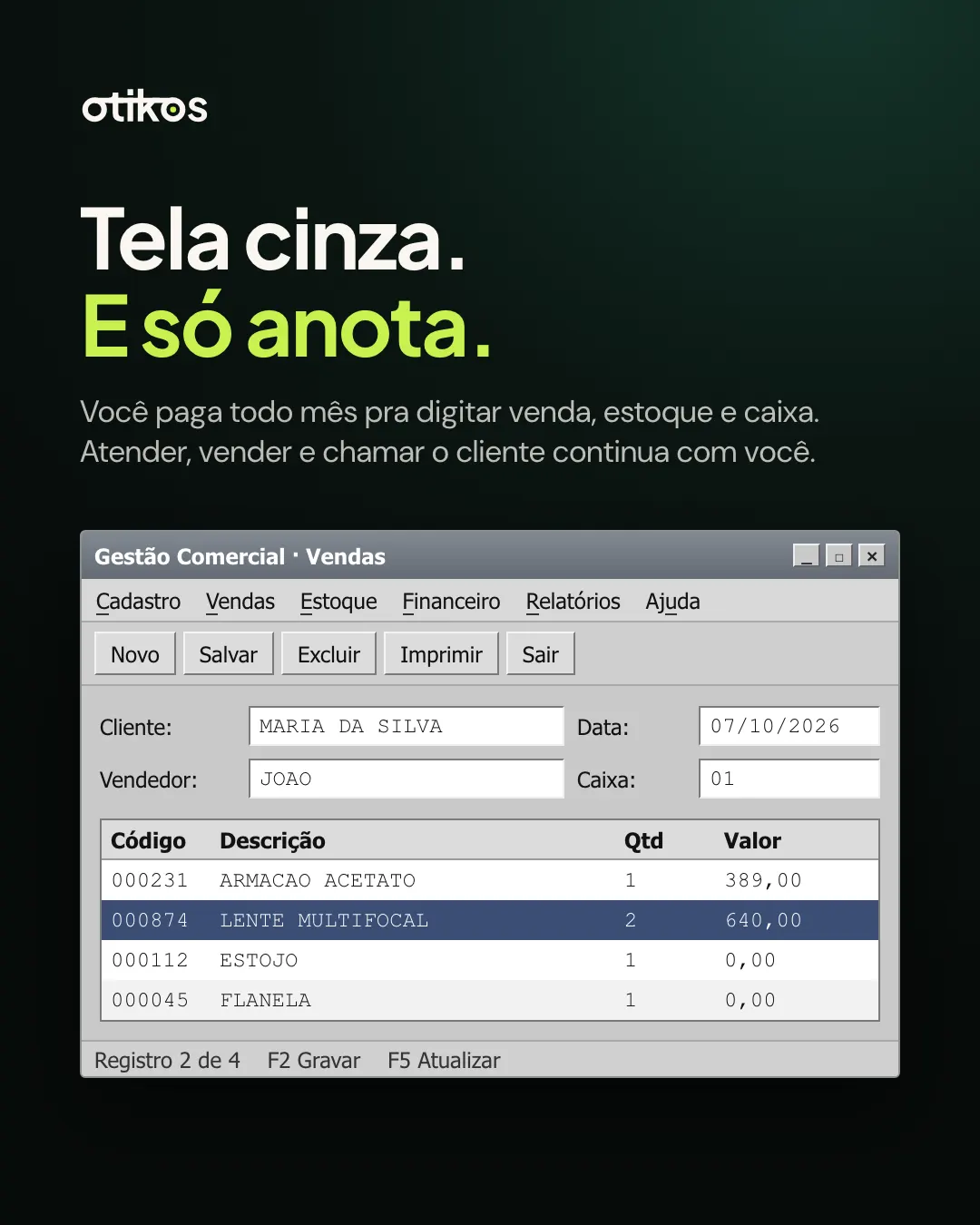 Tela cinza. E só anota: você paga todo mês pra digitar venda, estoque e caixa, sobre a tela antiga de um sistema de vendas.